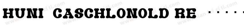 Huni_CaschlonOld Re字体转换